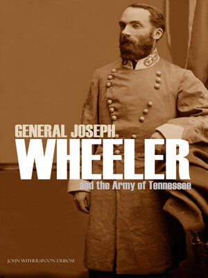 cover image of General Joseph Wheeler and the Army of Tennessee (Abridged, Annotated)